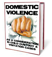 DOMESTIC VIOLENCE AS A CONSIDERATION IN CHILD CUSTODY AND VISITATION DECISIONS